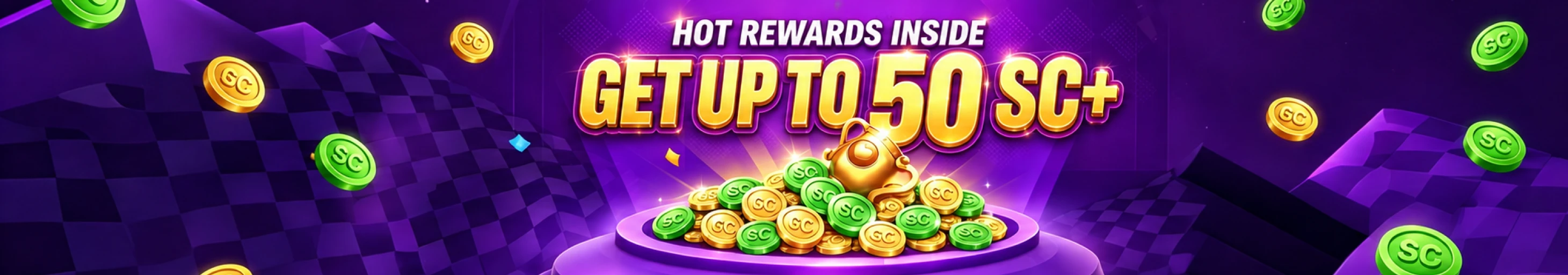 Hot rewards inside. Get up to 50 SC+